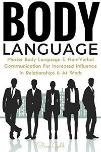 Download Body Language: Master Body Language & Non-Verbal Communication For Increased Influence In Relationships & At Work (body language, communication, people … reading, analyze, mastering, self esteem) pdf, epub, ebook