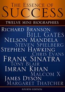 Download The Essence of Success: 12 Mini Biographies: Richard Branson Bill Gates Nelson Mandela Steven Spielberg Stephen Hawking Chris Evans Frank Sinatra Tony … and Virgin to Jeff Bezos and Amazon) pdf, epub, ebook