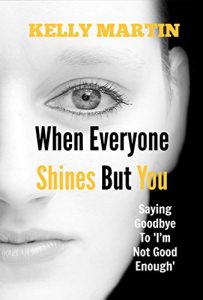 Download When Everyone Shines But You: Saying Goodbye To ‘I’m Not Good Enough’ (The Shine Series Book 1) pdf, epub, ebook