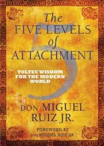 Download The Five Levels of Attachment: Toltec Wisdom for the Modern World pdf, epub, ebook