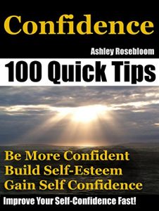 Download Confidence: How To Be More Confident, Build Self-Esteem And Gain Self-Confidence Fast (Self-Confidence, Building Self-Esteem Book 1) pdf, epub, ebook