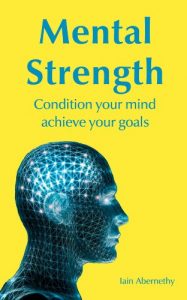 Download Mental Strength: Condition Your Mind Achieve Your Goals pdf, epub, ebook