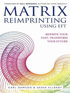 Download Matrix Reimprinting Using EFT: Rewrite Your Past, Transform Your Future pdf, epub, ebook