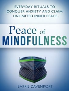 Download Peace of Mindfulness: Everyday Rituals to Conquer Anxiety and Claim Unlimited Inner Peace pdf, epub, ebook