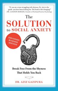 Download The Solution To Social Anxiety Expanded Business Edition: Break Free From The Shyness That Holds You Back pdf, epub, ebook