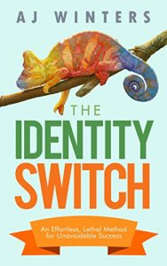 Download The Identity Switch: An Effortless, Lethal Method for Unavoidable Success pdf, epub, ebook