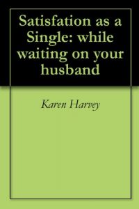 Download Satisfation as a Single: while waiting on your husband pdf, epub, ebook
