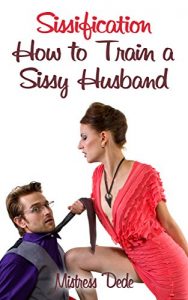 Download Sissification: How to Train a Sissy Husband pdf, epub, ebook