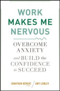 Download Work Makes Me Nervous: Overcome Anxiety and Build the Confidence to Succeed pdf, epub, ebook