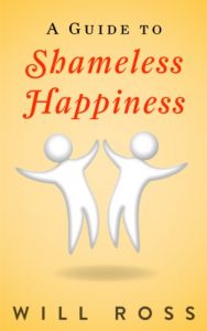 Download A Guide to Shameless Happiness (A Rational Emotive Behavior Therapy Booklet Book 1) pdf, epub, ebook
