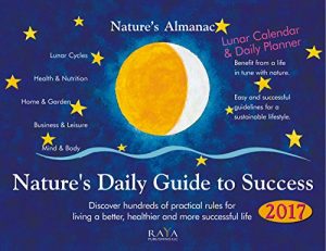Download Nature’s Almanac 2017: Nature’s Daily Guide to Success: Lunar Calendar & Daily Planner pdf, epub, ebook