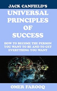 Download Jack Canfield’s Universal Principles of Success: How to become the person you want to be and to get everything you want pdf, epub, ebook