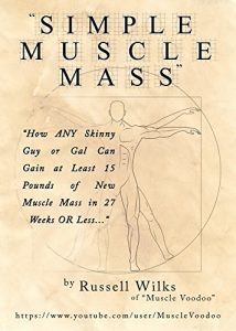 Download “Simple Muscle Mass”: How ANY Skinny Guy or Gal Can Gain at Least 15 Pounds of New Muscle Mass in 27 Weeks OR Less pdf, epub, ebook