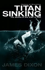 Download Titan Sinking: The decline of the WWF in 1995 pdf, epub, ebook
