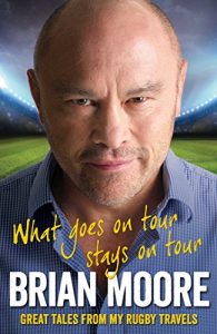 Download What Goes on Tour Stays on Tour: Great Tales from My Rugby Travels pdf, epub, ebook