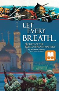 Download Let Every Breath: Secrets of the Russian Breath Masters pdf, epub, ebook