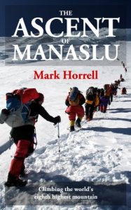 Download The Ascent of Manaslu: Climbing the world’s eighth highest mountain (Footsteps on the Mountain travel diaries Book 15) pdf, epub, ebook