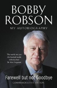 Download Bobby Robson: Farewell but not Goodbye – My Autobiography: Farewell but not Goodbye – My Autobiography pdf, epub, ebook