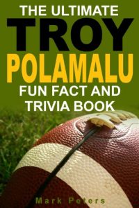 Download The Ultimate Troy Polamalu Fun Fact And Trivia Book pdf, epub, ebook