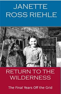 Download RETURN TO THE WILDERNESS: The Final Years off the Grid (Growing up Wild Book 4) pdf, epub, ebook