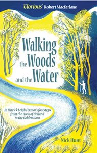 Download Walking the Woods and the Water: In Patrick Leigh Fermor’s Footsteps from the Hook of Holland to the Golden Horn pdf, epub, ebook