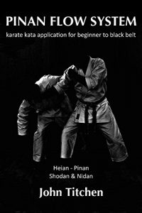 Download Pinan Flow System: Heian – Pinan Shodan & Nidan: karate kata application for beginnner to black belt pdf, epub, ebook