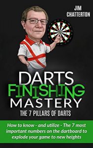 Download Darts Finishing Mastery: The 7 Pillars of Darts: How to know – and utilize – The 7 most important numbers on the dartboard pdf, epub, ebook