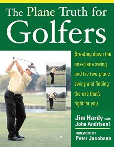 Download The Plane Truth for Golfers: Breaking Down the One-plane Swing and the Two-Plane Swing and Finding the One That’s Right for You pdf, epub, ebook
