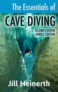 Download The Essentials of Cave Diving: The latest techniques, equipment and practices for scuba diving in caves and caverns using open circuit, side mount and rebreathers. pdf, epub, ebook