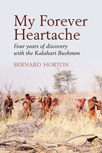 Download My Forever Heartache: Four Years of Discovery with the Kalahari Bushmen pdf, epub, ebook