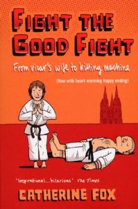 Download Fight the Good Fight: From Vicar’s Wife to Killing Machine pdf, epub, ebook