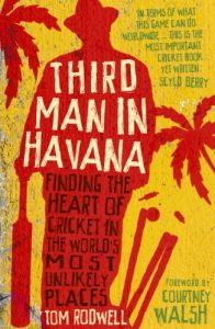 Download Third Man in Havana: Finding the heart of cricket in the world’s most unlikely places pdf, epub, ebook