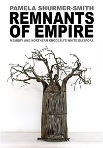 Download Remnants of Empire: Memory and Northern Rhodesia’s White Diaspora pdf, epub, ebook
