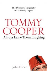 Download Tommy Cooper: Always Leave Them Laughing: The Definitive Biography of a Comedy Legend pdf, epub, ebook