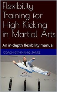 Download Flexibility Training for High Kicking in Martial Arts: An in-depth flexibility manual pdf, epub, ebook