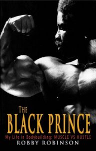 Download The Black Prince: My Life in Bodybuilding: Muscle vs. Hustle pdf, epub, ebook