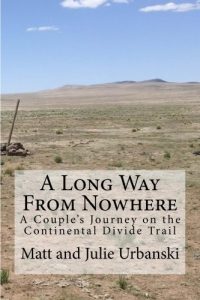 Download A Long Way From Nowhere: A Couple’s Journey on the Continental Divide Trail pdf, epub, ebook