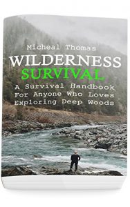 Download Wilderness Survival: A Survival Handbook For Anyone Who Loves Exploring Deep Woods : (+ Bonus Part About Wise Prepping)(Prepper’s Guide, Survival Guide, Alternative Medicine, Emergency) pdf, epub, ebook