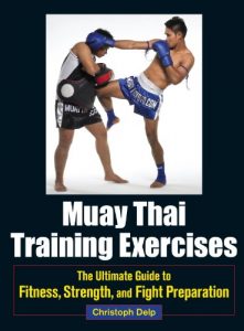 Download Muay Thai Training Exercises: The Ultimate Guide to Fitness, Strength, and Fight Preparation pdf, epub, ebook