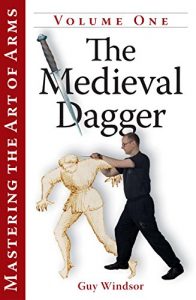 Download Mastering the Art of Arms Vol 1: The Medieval Dagger pdf, epub, ebook