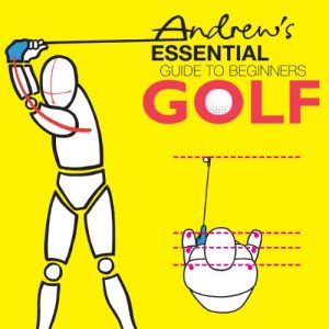 Download Andrew’s Essential Guide To Beginners Golf pdf, epub, ebook