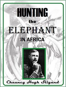 Download Hunting the Elephant in Africa, and Other Recollections of Thirteen Years’ Wanderings (1913) pdf, epub, ebook