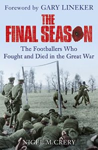 Download The Final Season: The Footballers Who Fought and Died in the Great War pdf, epub, ebook