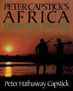 Download Peter Capstick’s Africa: A Return To The Long Grass pdf, epub, ebook