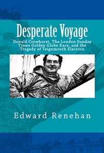 Download Desperate Voyage: Donald Crowhurst, The London Sunday Times Golden Globe Race, and the Tragedy of Teignmouth Electron pdf, epub, ebook