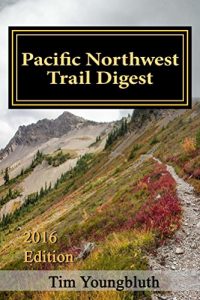 Download Pacific Northwest Trail Digest: 2016 Edition Trail Tips and Navigation Notes pdf, epub, ebook