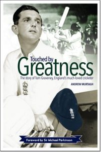 Download Touched by Greatness: The Story of Tom Graveney, England’s Much-Loved Cricketer pdf, epub, ebook
