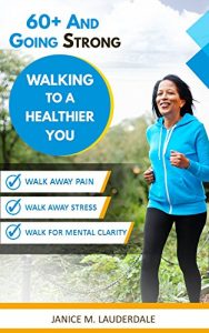 Download 60+ and Going Strong: Walking to a Healthier You pdf, epub, ebook