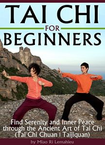 Download Tai Chi for Beginners: Find Serenity and Inner Peace through the Ancient Art of Tai Chi  (Tai Chi Chuan | Taijiquan) pdf, epub, ebook