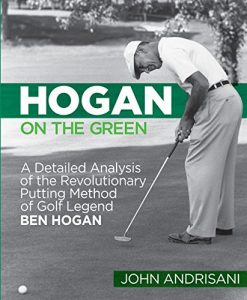 Download Hogan on the Green: A Detailed Analysis of the Revolutionary Putting Method of Golf Legend Ben Hogan pdf, epub, ebook